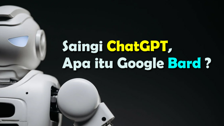 Saingi ChatGPT, Apa Itu Google Bard?