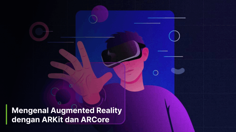 Mengenal Augmented Reality dengan ARKit dan ARCore