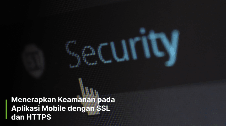 Menerapkan Keamanan pada Aplikasi Mobile dengan SSL dan HTTPS