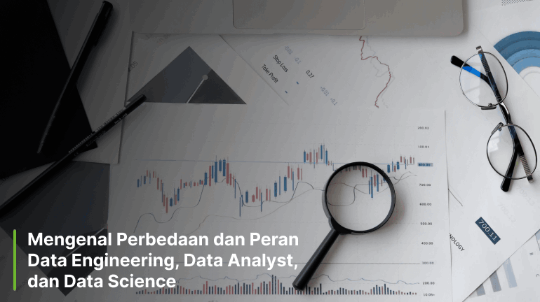 Mengenal Perbedaan dan Peran Data Engineering, Data Analyst, dan Data Science