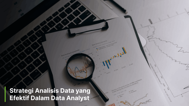 Strategi Analisis Data yang Efektif Dalam Data Analyst