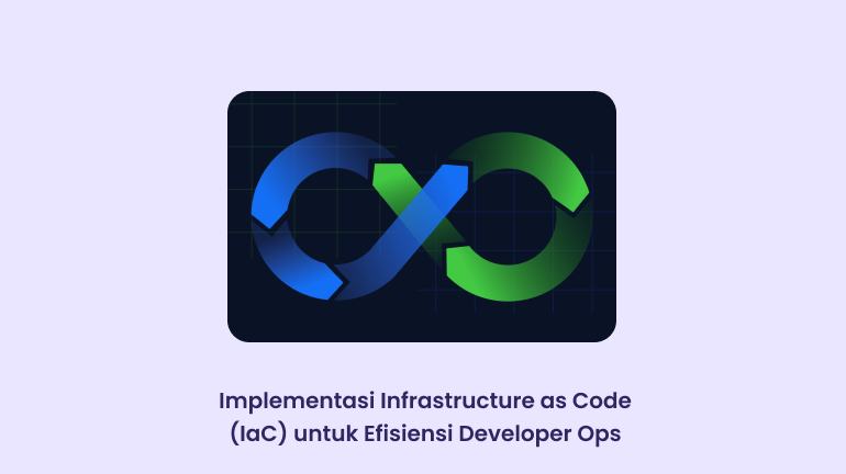 Implementasi Infrastructure as Code (IaC) untuk Efisiensi Developer Ops